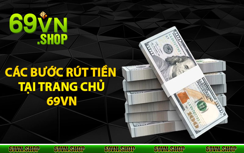 Các bước rút tiền tại trang chủ 69vn