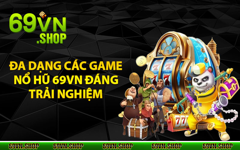 Đa dạng các game nổ hũ 69vn đáng trải nghiệm