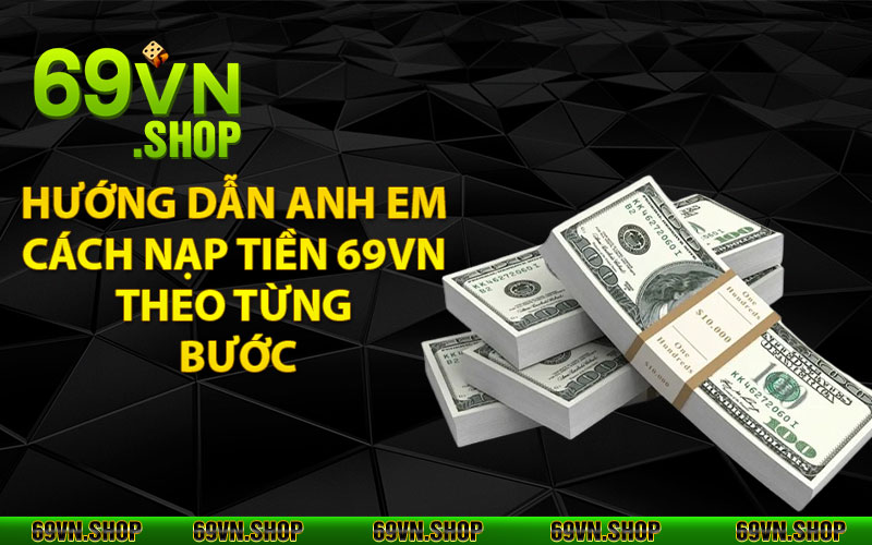 Hướng dẫn anh em cách nạp tiền 69vn theo từng bước
