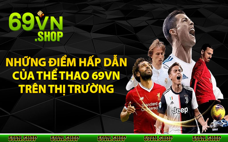 Những điểm hấp dẫn của Thể Thao 69vn trên thị trường